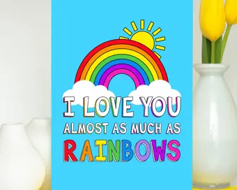 I Love You Almost As Much As Rainbows Valentine Card