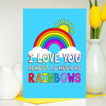 I Love You Almost As Much As Rainbows Valentine Card