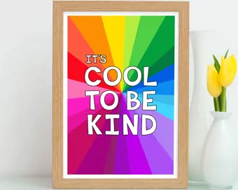 Its Cool To Be Kind Print