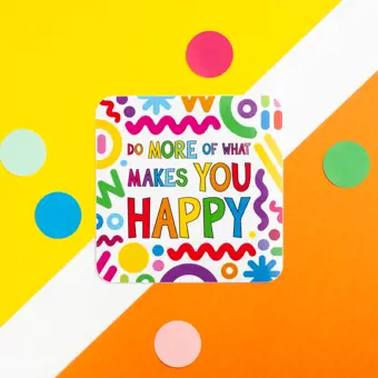 Do More Of What Makes You Happy Vinyl Sticker