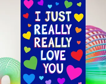 I Just Really Really Love You Card