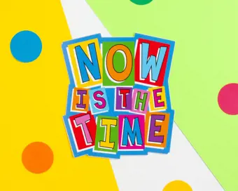 Now Is The Time Vinyl Sticker