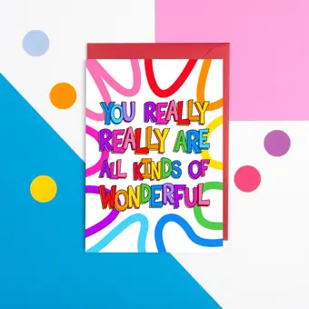 You Really Really Are All Kinds of Wonderful Card