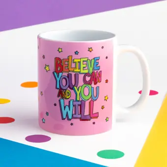 Believe You Can & You Will Mug