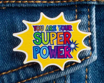 You Are Your Super Power Wooden Pin Badge