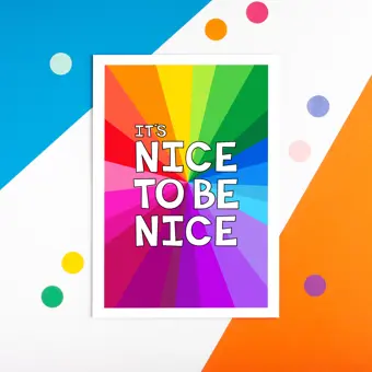 It's Nice To Be Nice Bright Art Print