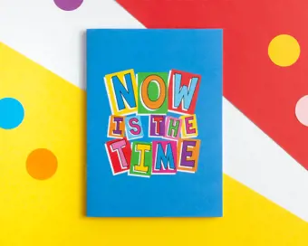 Now Is The Time A6 Notebook