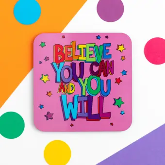 Product Image for: Believe You Can And You Will Coaster
